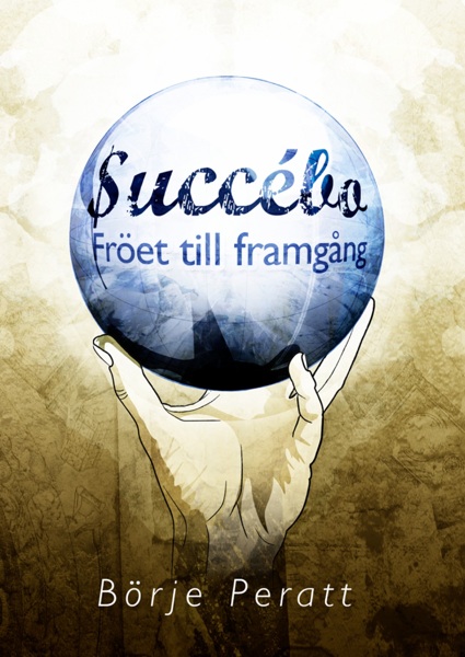 Succébo - Fröet till framgång, av Börje Peratt (2011)